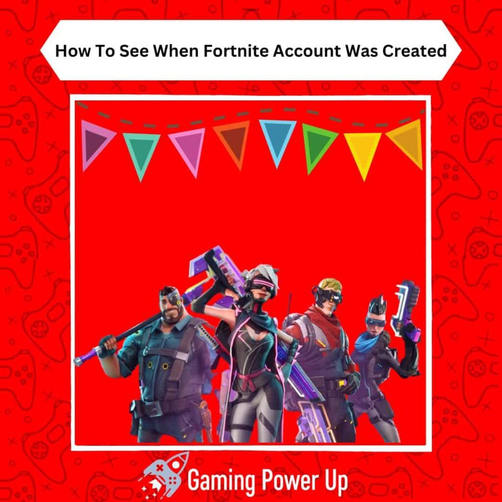 How to See When Fortnite Account Was Created